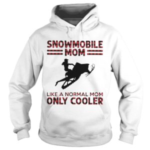 Snowmobile mom like a normal mom only cooler shirt Snowmobile mom like a normal mom only cooler shirt