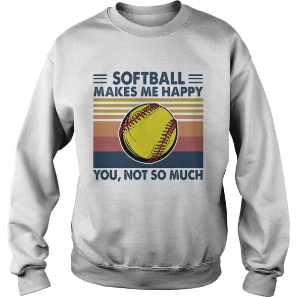 Softball makes me happy you not so much vintage shirt