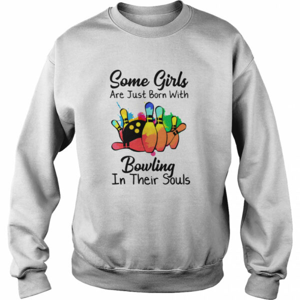 Some Girls Are Just Born With Bowling In Their Souls shirt