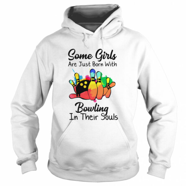 Some Girls Are Just Born With Bowling In Their Souls shirt