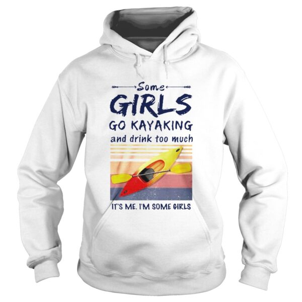 Some Girls Go Kayaking And Drink Too Much Vintage shirt