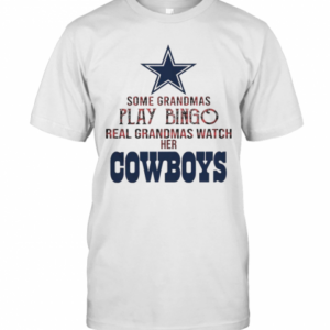Some Gramdmas Play Bingo Real Grandmas Watch Her Cowboys T-Shirt