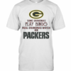 Some Gramdmas Play Bingo Real Grandmas Watch Her Packers T-Shirt