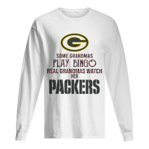 Some Gramdmas Play Bingo Real Grandmas Watch Her Packers shirt Some Gramdmas Play Bingo Real Grandmas Watch Her Packers shirt