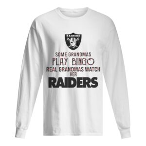 Some Gramdmas Play Bingo Real Grandmas Watch Her Raiders shirt Some Gramdmas Play Bingo Real Grandmas Watch Her Raiders shirt