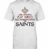 Some Grandmas Play Bingo Real Grandmas Watch Her Saints shirt T-Shirt