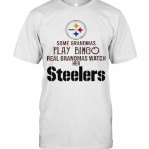 Some Grandmas Play Bingo Real Grandmas Watch Her Steelers T-Shirt