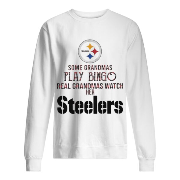 Some Grandmas Play Bingo Real Grandmas Watch Her Steelers shirt