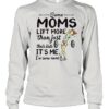 Some Moms Lift More Than Just Their Kids shirt