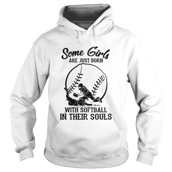 Some girls are just born with softball in their souls shirt