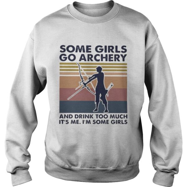 Some girls go archery and drink too much its me im some girls vintage retro shirt