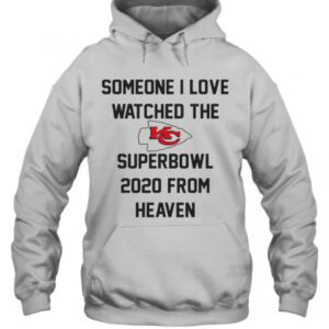 Someone I Love Watched The Kansas City Chiefs Superbowl T Shirt 3