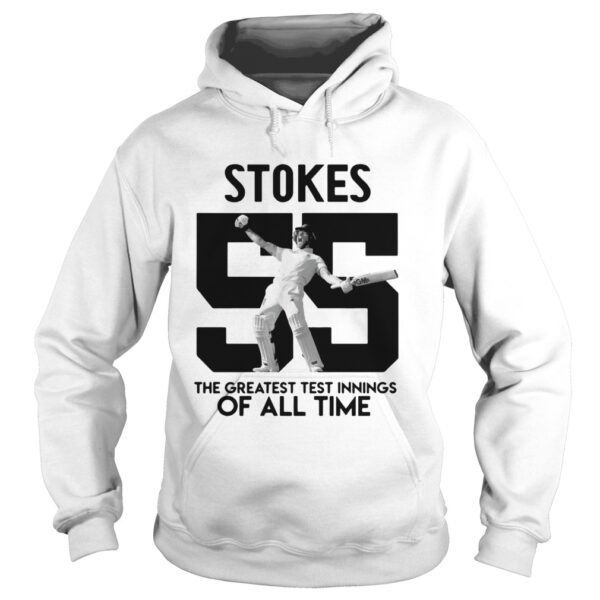 Stokes 55 The greatest test innings of all time shirt