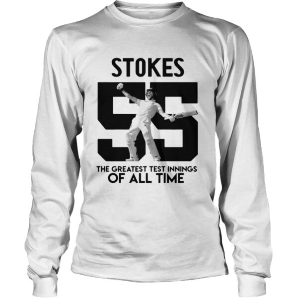 Stokes 55 The greatest test innings of all time shirt