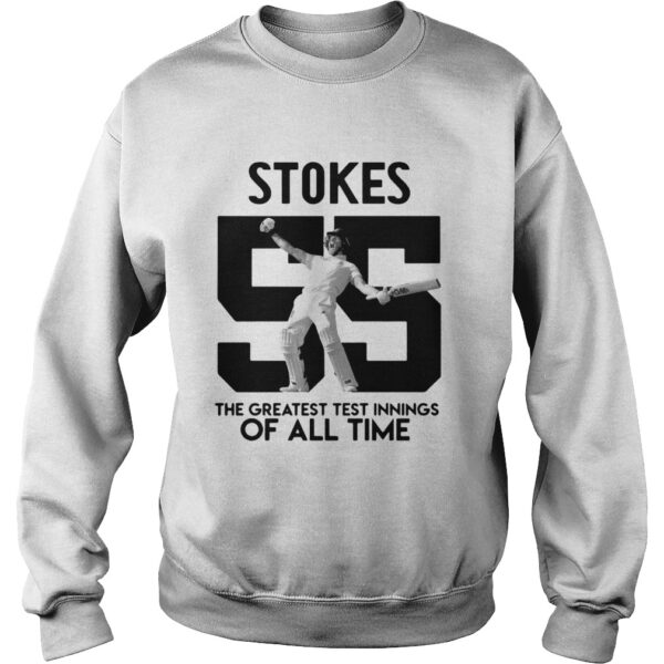 Stokes 55 The greatest test innings of all time shirt