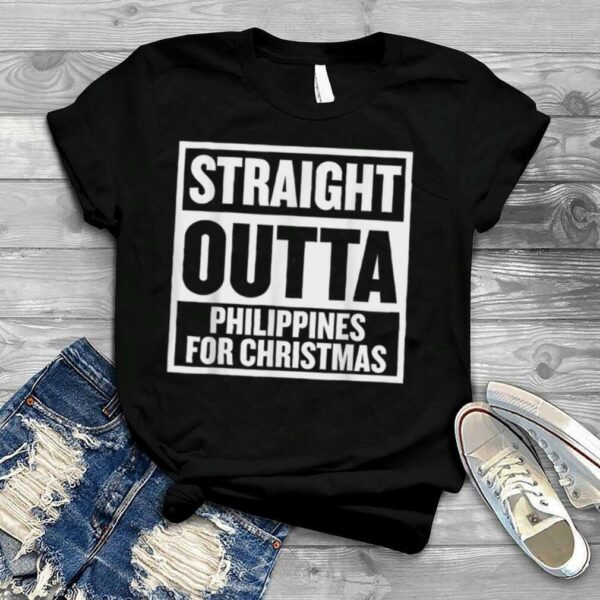 Straight Outta Philippines for Christmas T Shirt