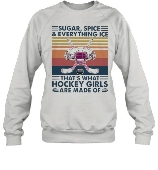 Sugar spice and everything Nice thats what Hockey Girls are made of vintage shirt