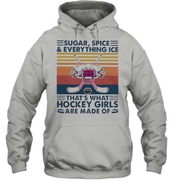 Sugar spice and everything Nice thats what Hockey Girls are made of vintage shirt