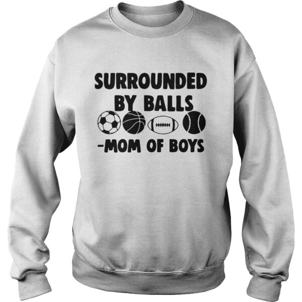 Surrounded By Balls Mom Of Boys shirt