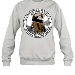 Sweat dries blood clots bones heal suck it up buttercup only real girls love football shirt