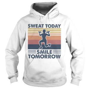 Sweat today smile tomorrow vintage retro shirt Sweat today smile tomorrow vintage retro shirt