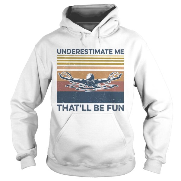 Swimming Underestimate Me Thatll Be Fun Vintage Retro shirt