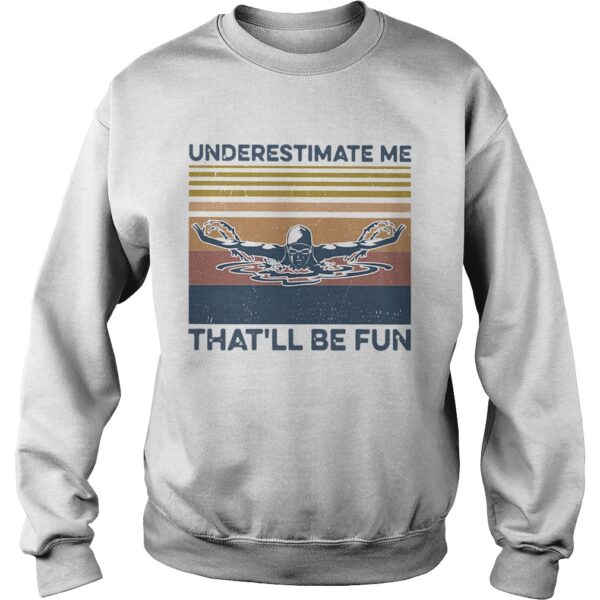 Swimming Underestimate Me Thatll Be Fun Vintage Retro shirt