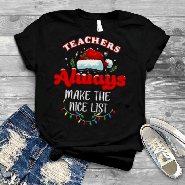 Teacher Always Make The Nice List Christmas 2022 Shirt