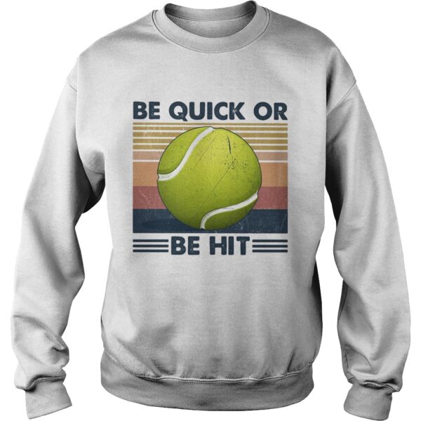 Tennis be quick or be hit vintage shirt