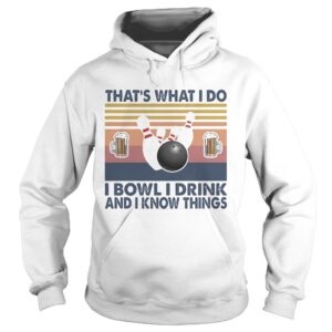 Thats what i do i bowl i drink and i know things shirt Thats what i do i bowl i drink and i know things shirt
