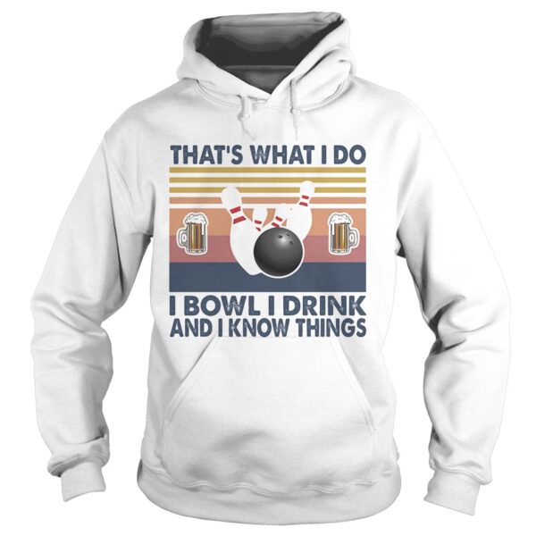 Thats what i do i bowl i drink and i know things shirt