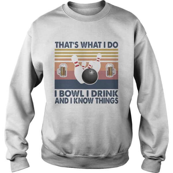 Thats what i do i bowl i drink and i know things shirt