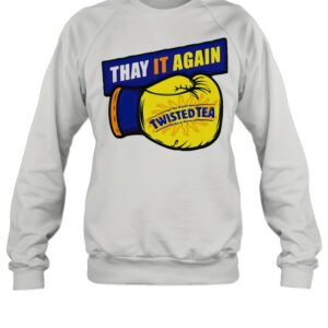 Thay it Again twisted Tea Boxing Shirt