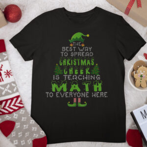 The Best Way To Spread Christmas Cheer Is Teaching Math T Shirt
