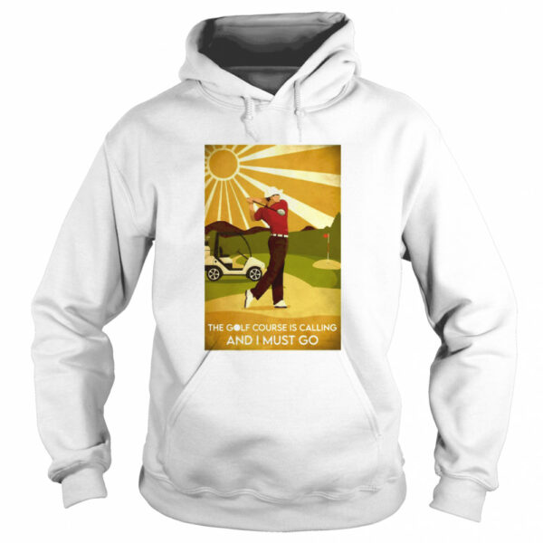 The Golf Course Is Calling And I Must Go He Lived Happily Ever After shirt