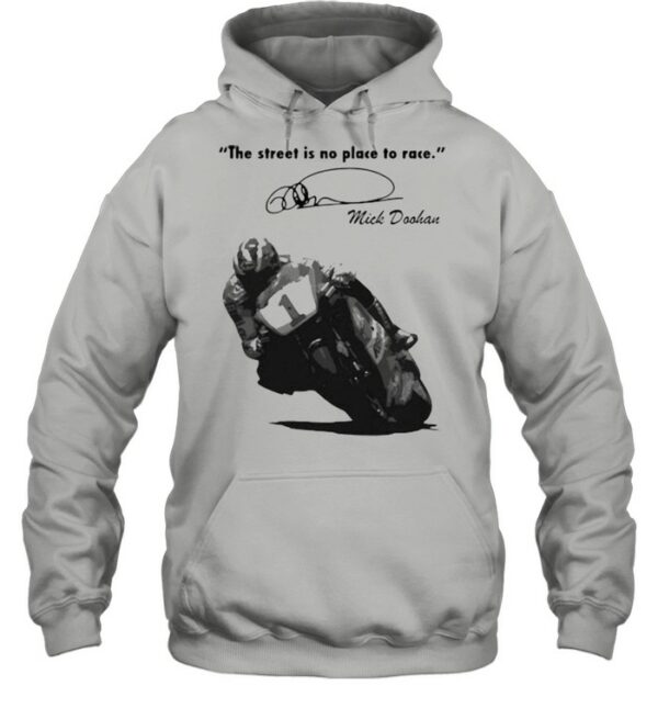 The Street Is No Place To Race By Quote Mick Doohan Signature Shirt