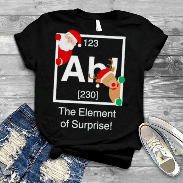 The element of surprise Christmas approaching t shirt