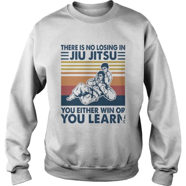 There Is No Losing In Jiu Jit Su You Either Win Or You Learn shirt