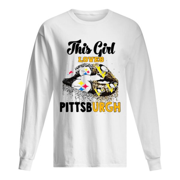 This Girl Loves Pittsburgh Steelers And Pittsburgh Penguins Lips shirt