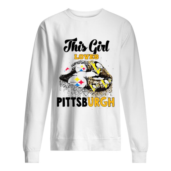 This Girl Loves Pittsburgh Steelers And Pittsburgh Penguins Lips shirt