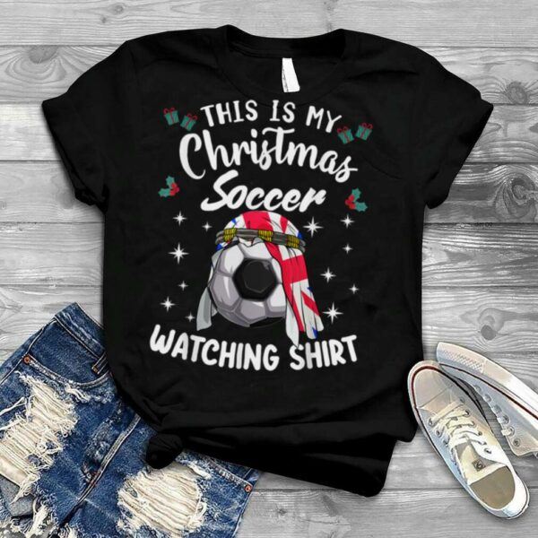 This Is My Christmas Soccer Watching Shirt United Kingdom T Shirt