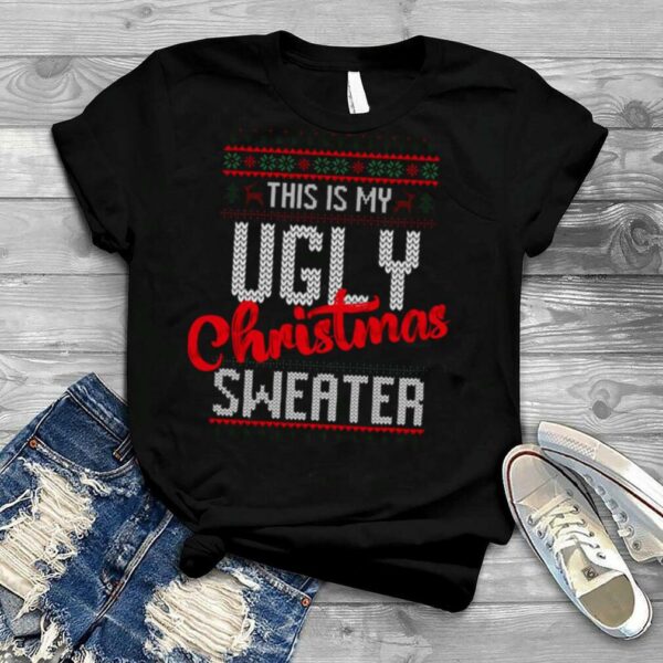 This Is My Ugly Christmas shirt