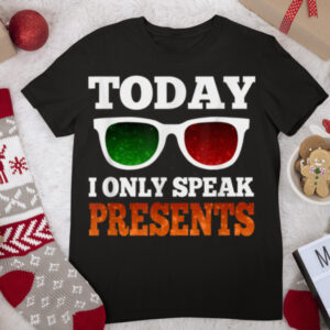 Today I Only Speak Presents Christmas Sunglass T Shirt