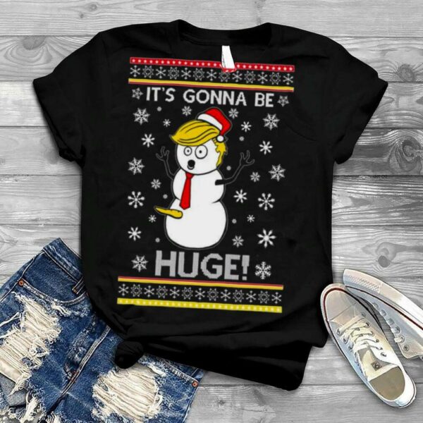 Trump Snowman It’s Gonna Be Huge Ugly Christmas 2022 shirt