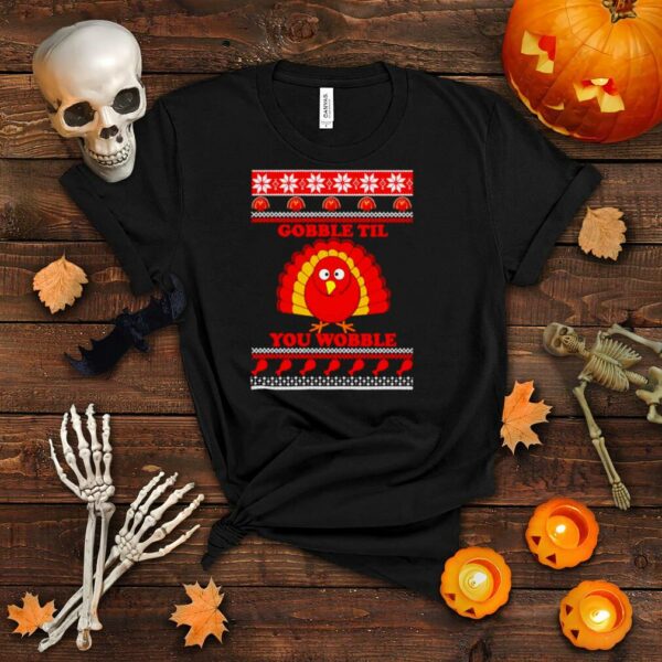 Turkey gobble til you wobble Thanksgiving Christmas sweater