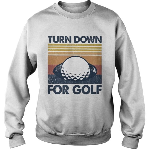 Turn down for golf vintage 2020 shirt