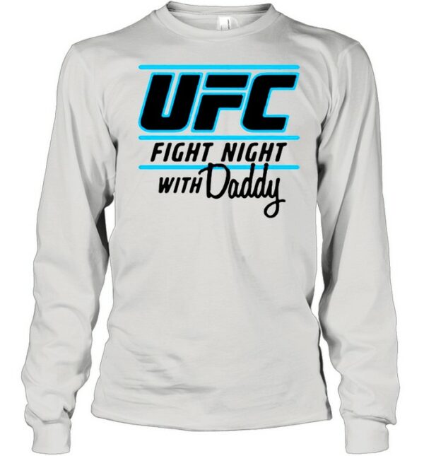 UFC Fight Night With My Daddy shirt