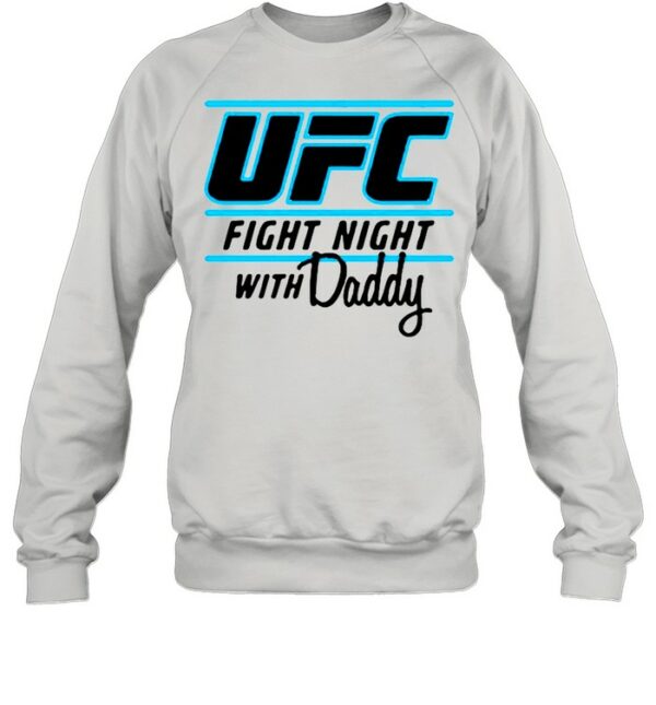 UFC Fight Night With My Daddy shirt