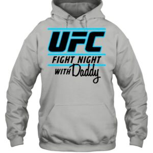 UFC Fight Night With My Daddy shirt 2 UFC Fight Night With My Daddy shirt 3