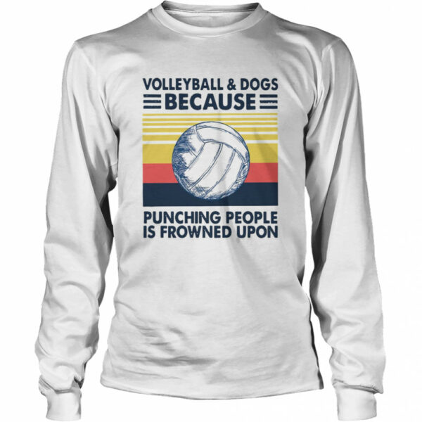 Volleyball And Dogs Because Punching People Is Frowned Upon Vintage Retro shirt